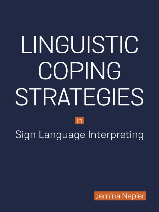 Title details for Linguistic Coping Strategies in Sign Language Interpreting by Jemina Napier - Available